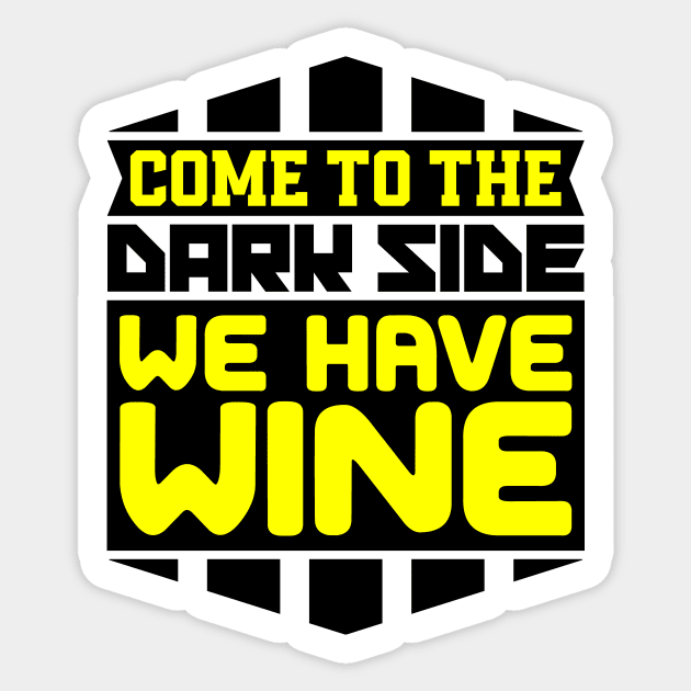 Come to the dark side we have wine Sticker by colorsplash